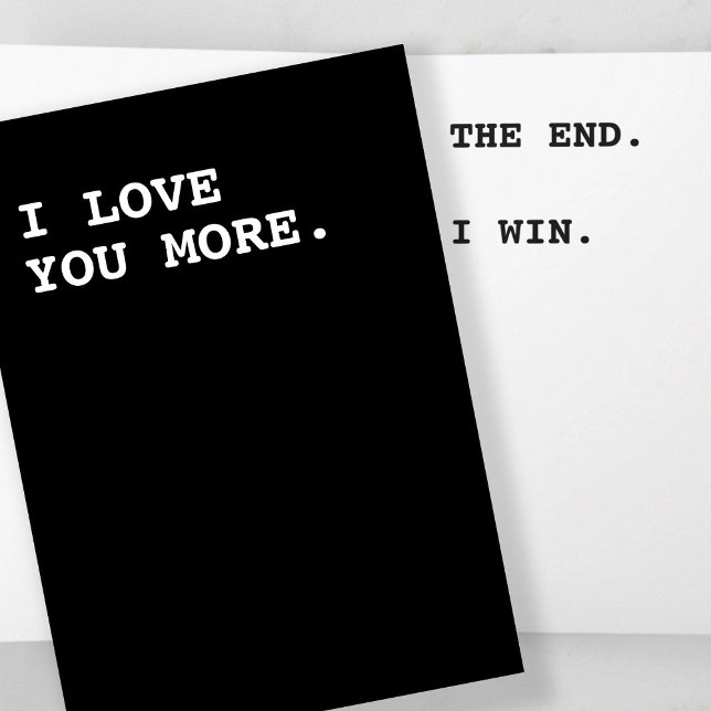 I love you more the end I win Card (I love you more the end I win Card by Ricaso. Textually Funny cards ideal for Valentines Day)