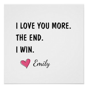 I Love You More The End I Win – Funny Dad Poster