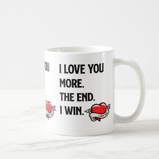 I Love You More The End I Win Mug  (Right)