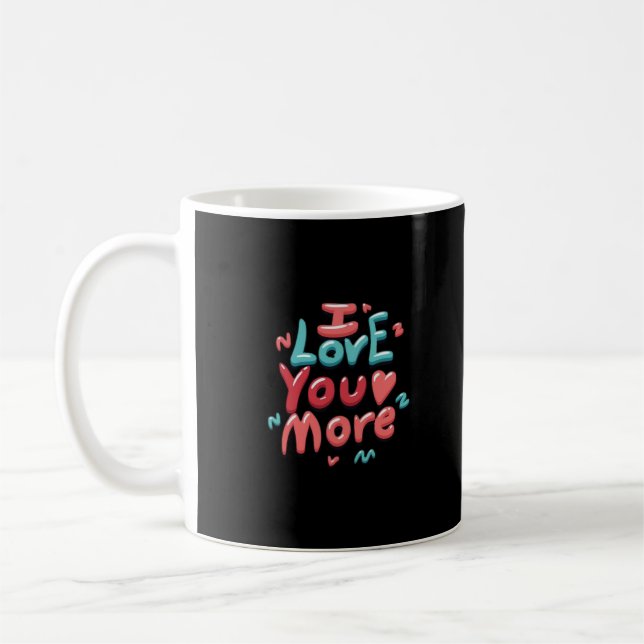 I Love You More Timeless Classic  Coffee Mug (Left)