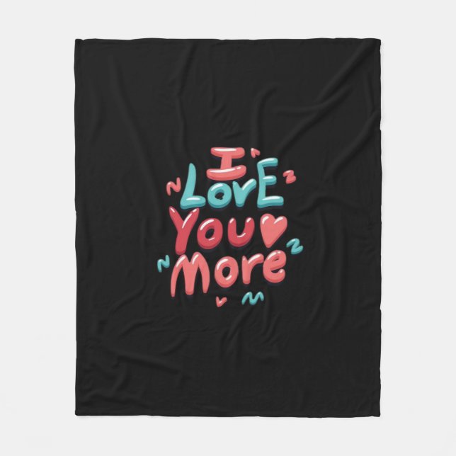I Love You More Timeless Classic  Fleece Blanket (Front)