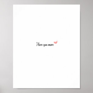 I Love You More Timeless Classic Style  Poster