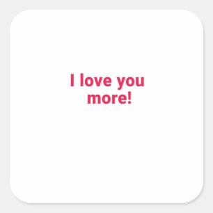 I Love You More Timeless Heartfelt Design Square Sticker