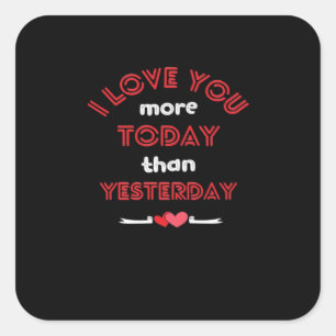 I Love You More Today Than Yesterday Romantic Quot Square Sticker