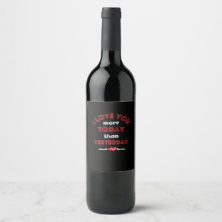 I Love You More Today Than Yesterday Romantic Quot Wine Label