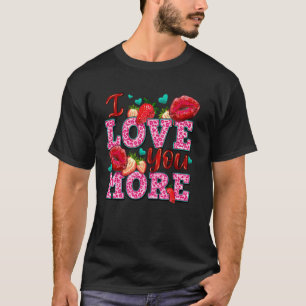 I Love You More With Lips and Strawberry Valentine T-Shirt
