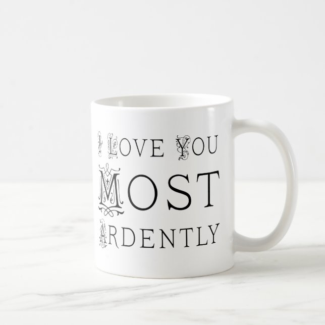 I Love You Most Ardently Coffee Mug (Right)