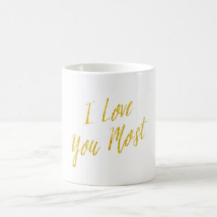 I Love You Most Quote Gold Faux Glitter Metallic Coffee Mug
