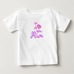 I love you mum baby T-Shirt