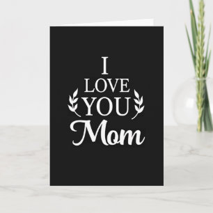 I Love You Mum Black And White Card
