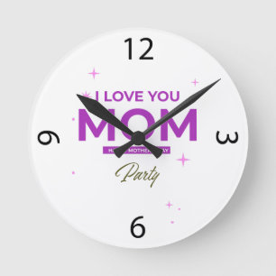 I Love You Mum - Happy Mother's Day T-Shirt Round Clock