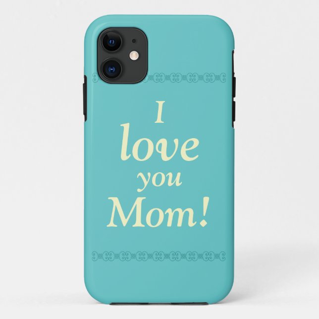 I love you Mum! Phone Case (Back)