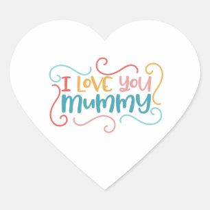 I love you mummy Amazing gift for mum Heart Sticker
