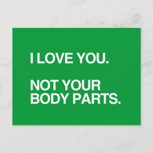 I LOVE YOU NOT YOUR BODY PARTS POSTCARD