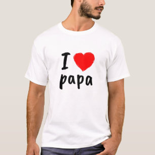 I Love You Papa T , Cool Happy Father's Day, Best T-Shirt