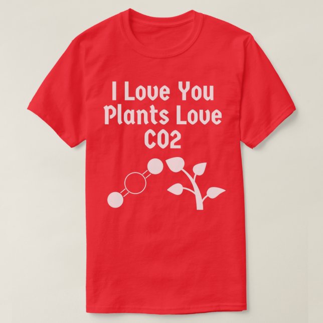 I Love You Plants Love CO2 T-Shirt (Design Front)