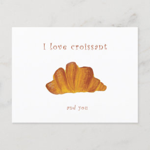 I love you postcard I love croissant and you