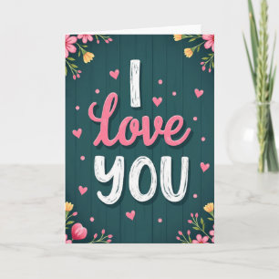 I Love You Romantic Flower Card