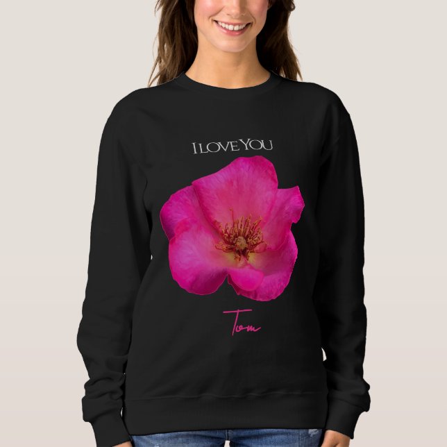 I Love You - Rose -Valentines Personalized   Sweatshirt (Front)