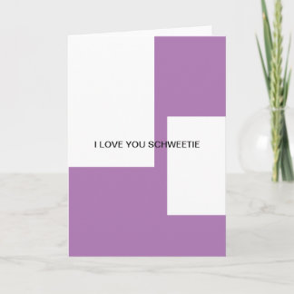 I love you scweetie card