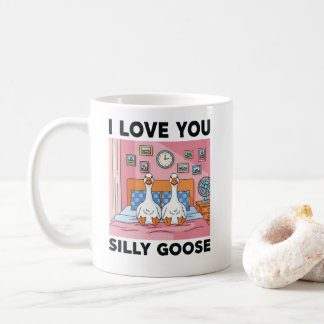 I love you Silly Goose Coffee Mug