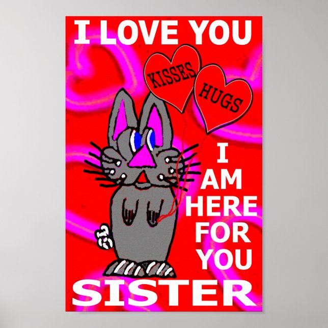I Love You Sister I Am Here For You Poster (Front)