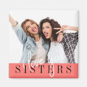 I Love You Sisters Custom Photo  Magnet