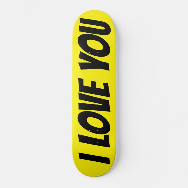I LOVE  YOU Skateboard (Front)