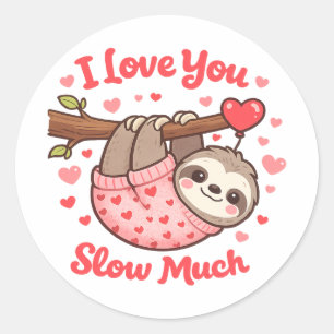 I Love You Slow Much Cute Sloth Valentine Classic Round Sticker