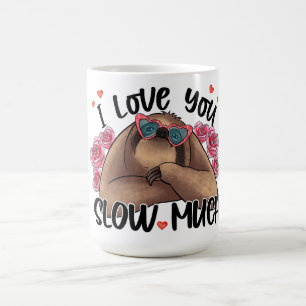 I Love You Slow Much Sloth Valentine's day Mug
