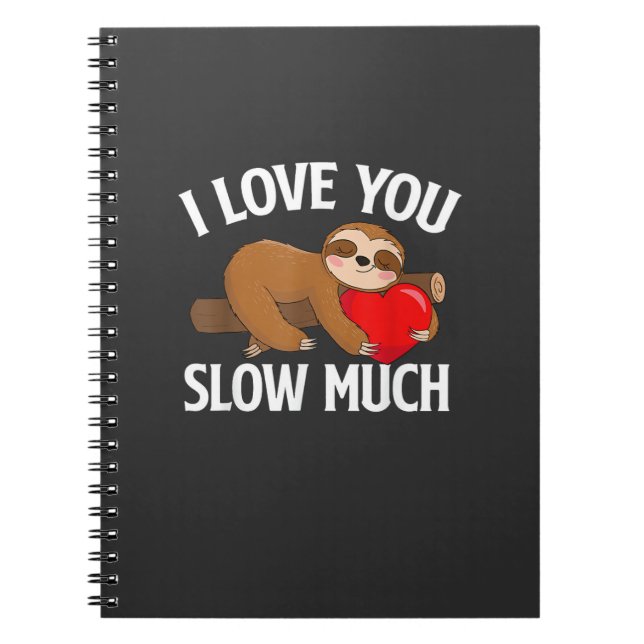 I Love You Slow Much - Valentine's Day Sloth Zoo A Notebook (Front)