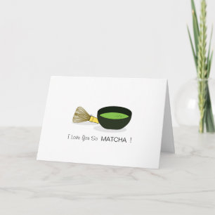 I Love You So MATCHA! Folded Greeting Card
