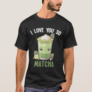 I Love You So Matcha Kawaii Green Tea Smoothie Mat T-Shirt