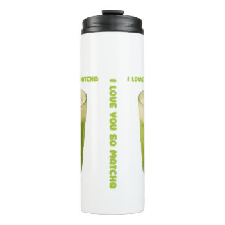 I LOVE YOU SO MATCHA, MATCHA GREEN TEA LOVE THERMAL TUMBLER