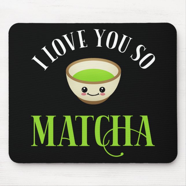 I Love You So Matcha Mouse Pad (Front)