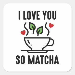 I Love You So Matcha Square Sticker