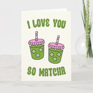 I Love You So Matcha Valentines Day Card