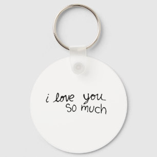 I love you so much - hand written key ring