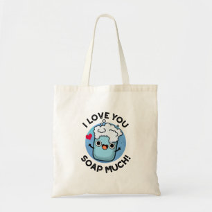 I Love You Soap Much Cute Soap Pun Tote Bag