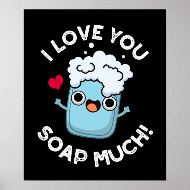 I Love You Soap Much Funny Soap Pun Dark BG Poster (Front)
