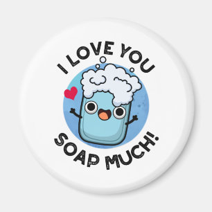 I Love You Soap Much Funny Soap Pun  Magnet
