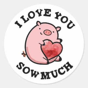 I Love You Sow Much Funny Pig Pun Classic Round Sticker