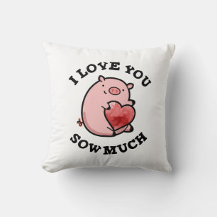 I Love You Sow Much Funny Pig Pun  Cushion