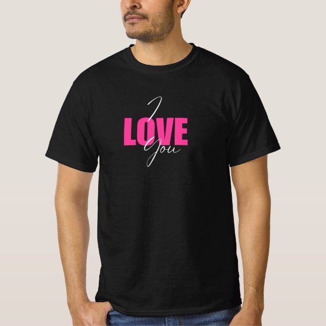 I Love You  T-Shirt – Funny Romantic Graphic (Front)