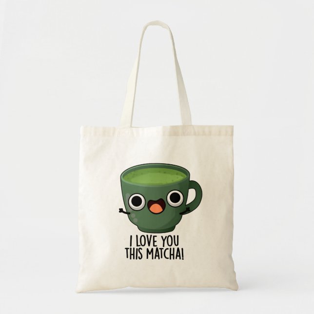 I Love You This Matcha Funny Drink Puns  Tote Bag (Front)