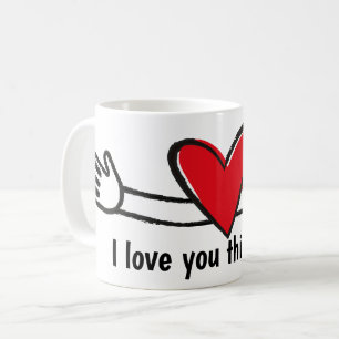 I Love You This Much Coffee Mug