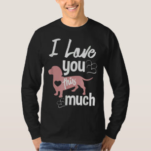 I Love You This Much Dachshund Sausage Wiener Dog T-Shirt
