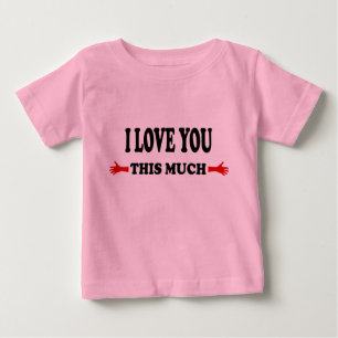 I love you this Much Open Arms Baby T-Shirt