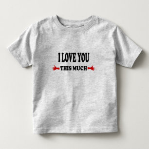 I love you this Much Open Arms Toddler T-Shirt