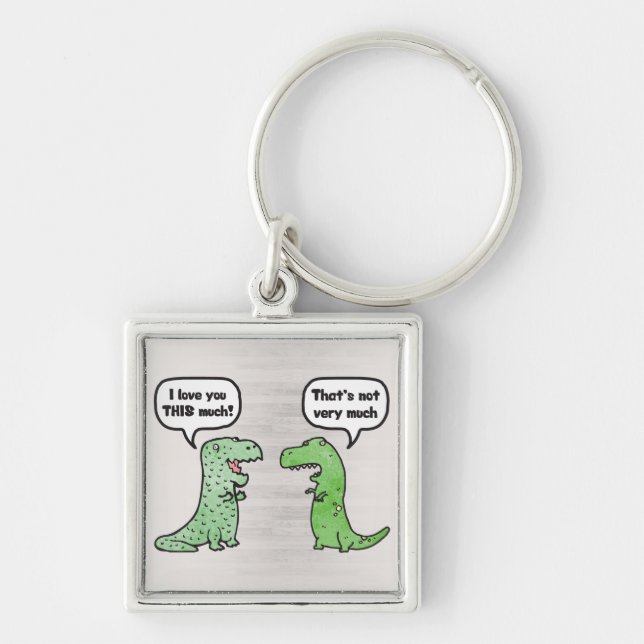 I Love You THIS Much (T-Rex) Key Ring (Front)